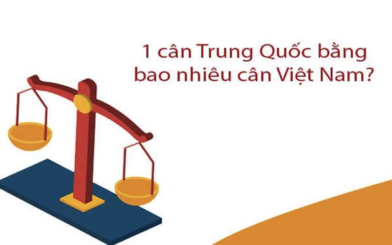 1 cân Trung Quốc bằng bao nhiêu kg ở Việt Nam?