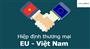 Hiệp định thương mại tự do Việt Nam và EU (EVFTA)